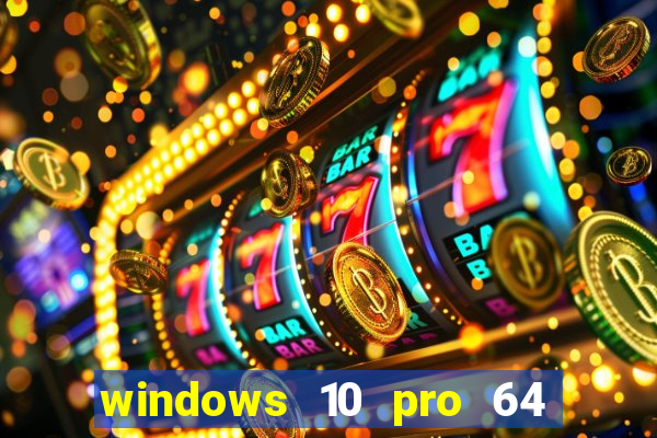 windows 10 pro 64 bits iso